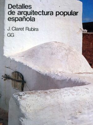 CLARET RUBIRA, José - Detalles de arquitectura popular española.