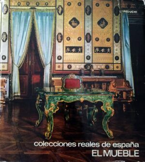 FEDUCHI, Luis - Colecciones Reales de España. El mueble.