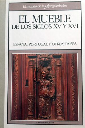 VV AA - El mueble de los siglos XV y XVI. España, Portugal y otros países.
