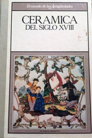 VV AA - Cerámica del siglo XVIII.