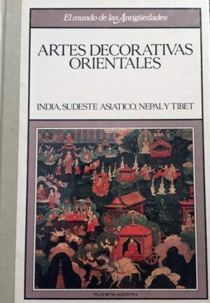 VV AA - Artes decorativas orientales (II). India, Sudeste asiático, Nepal y Tíbet: pintura, escultura, cerámica, metales.