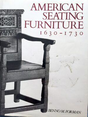 FORMAN, Benno M. - American seating forniture, 1630-1730. An interpretative catalogue.