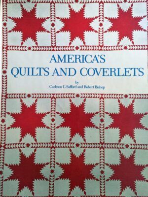 SAFFORD, Carleton L. y BISHOP, Robert - America's quilts and coverlets.