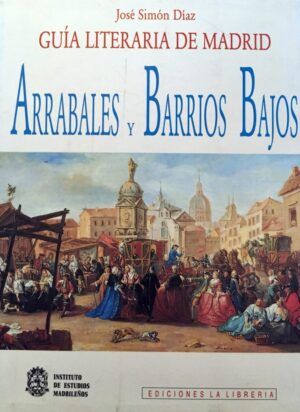 SIMÓN DÍAZ, José - Guía literaria de Madrid. Arrabales y barrios bajos.