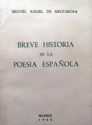 ARGUMOSA, Miguel Ángel de  - Breve historia de la poesía española.