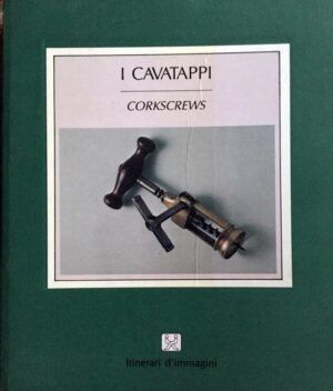 FANTONI, Maurizio y SANCTIS, Paolo de - I cavatappi. Corkscrews.