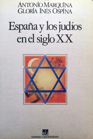 MARQUINA, Antonio y OSPINA, Gloria Inés - España y los judíos en el siglo XX. La acción exterior.