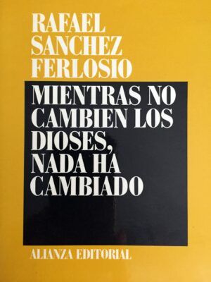 SÁNCHEZ FERLOSIO, Rafael - Mientras no cambien los dioses, nada ha cambiado.
