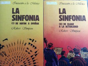 SIMPSON, Robert - La Sinfonía. I. De Haydn a Dvorâk. II. De Elgar a la actualidad.