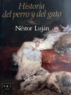 LUJÁN, Néstor - Historia del perro y del gato.