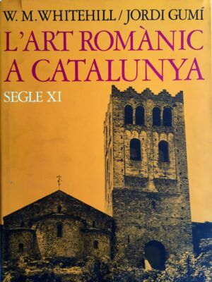 WHITEHILL, W. M. (texto) y GUMÍ, Jordi (fotografías) - L'art romànic a Catalunya. Segle XI.