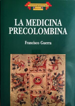 GUERRA, Francisco - La medicina precolombina.