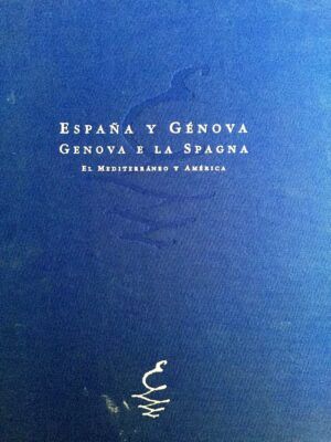 VV. AA. - España y Génova. El Mediterráneo y América. Cristóbal Colón: la nave y el mar. Exposición de Génova.