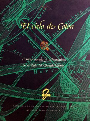 COMELLAS, José Luis - El cielo de Colón. Técnicas navales y astronómicas en el Viaje del Descubrimiento.
