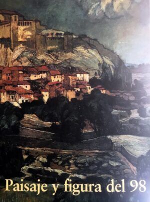 TUSELL, Javier y MARTÍNEZ-NOVILLO, Álvaro - Paisaje y figura del 98.