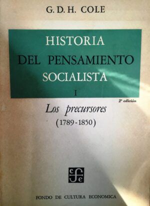 COLE, G. D. H. - Historia del pensamiento socialista. I. Los precursores (1789-1850).