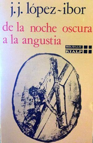 LÓPEZ IBOR, Juan José - De la noche oscura a la angustia.