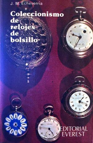 ECHEVERRÍA, José Miguel - Coleccionismo de relojes de bolsillo.