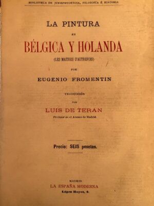 FROMENTIN, Eugenio - La pintura de Bélgica y Holanda (Les maitres d'autrefois).
