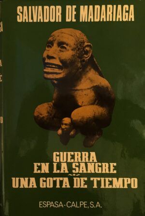 MADARIAGA, Salvador de  - Guerra en la sangre. Una gota de tiempo.