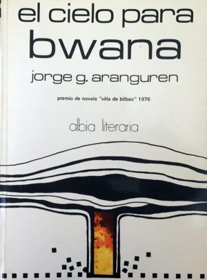 ARANGUREN, Jorge G. - El cielo para bwana.