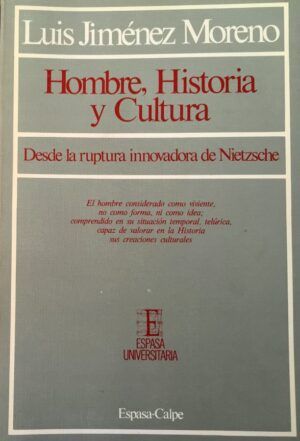 JIMÉNEZ MORENO, Luis - Hombre, Historia y Cultura. Desde la ruptura innovadora de Nietzsche.
