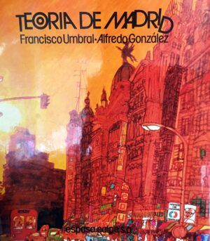 UMBRAL, Francisco (texto), GONZÁLEZ, Alfredo (ilustración). - Teoría de Madrid.