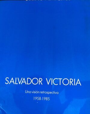 VV. AA. - Salvador Victoria. Una visión retrospectiva. 1958-1985.