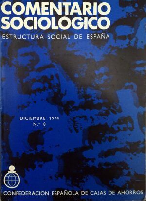 GONZÁLEZ PÁRAMO, José Manuel, dir. - Comentario sociológico. Estructura social de España. Año II, nº8. Diciembre 1974.