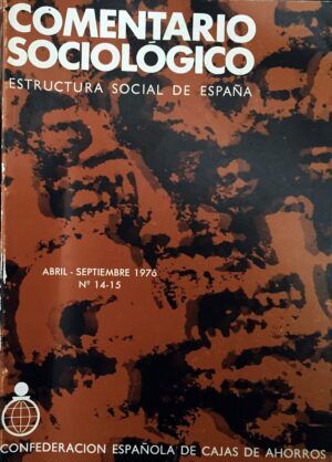 GONZÁLEZ PÁRAMO, José Manuel, dir. - Comentario sociológico. Estructura social de España. nº 14-15. Abril-septiembre 1976.