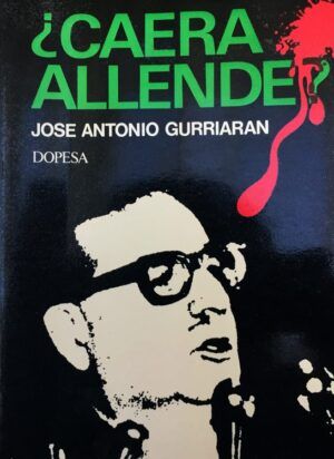GURRIARÁN, José Antonio - ¿Caerá Allende?