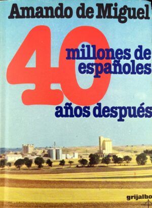 MIGUEL, Amando de  - 40 millones de españoles 40 años después.