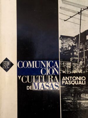 PASQUALI, Antonio - Comunicación y cultura de masas.