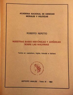 REPETTO, Roberto - Nuestras bases históricas y jurídicas sobre las Malvinas.