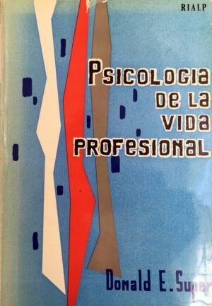 SUPER, Donald E.  - Psicología de la vida profesional.