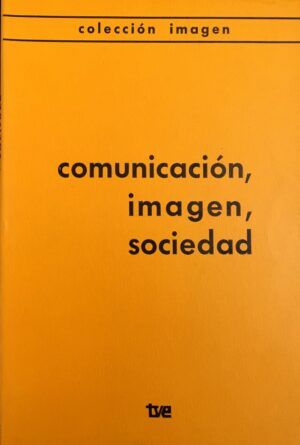 GARCÍA JIMÉNEZ, Jesús - Comunicación, imagen, sociedad.