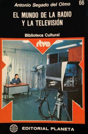 SEGADO DEL OLMO, Antonio - El mundo de la radio y la televisión.