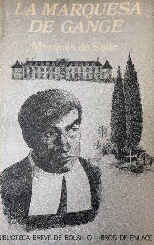 SADE, Marqués de - La marquesa de Gange.