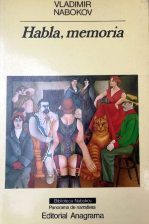 NABOKOV, Vladimir - Habla, memoria. Una autobiografía revisitada.