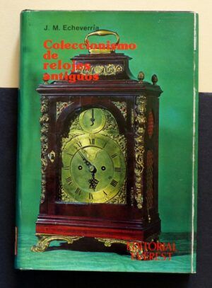 ECHEVARRÍA, Jose Miguel - Coleccionismo de relojes antiguos