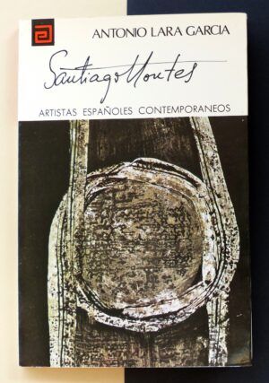 LARA GARCÍA, Antonio - Artistas españoles contemporáneos. SANTIAGO MONTES