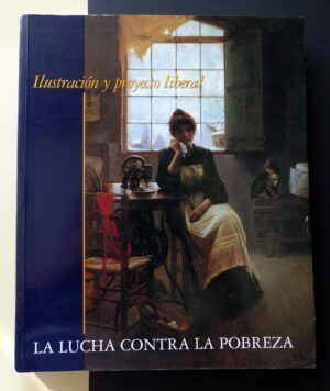 VV. AA. - Ilustración y proyecto liberal. La lucha contra la pobreza