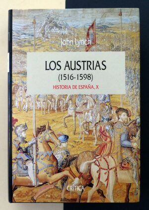LYNCH, John - Los Austrias (1516-1598). Historia de España, X