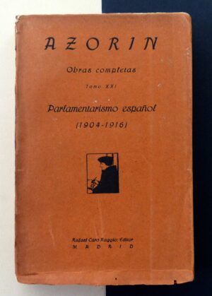 Azorín - Obras completas. Tomo XXI. Parlamentarismo español (1904-1916)