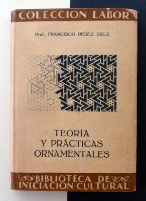 PÉREZ DOLZ, Francisco - Teoría y prácticas ornamentales