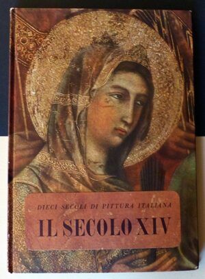 FRANCINI CIARANFI, Anna María - Dieci secoli di pittura italiana. Il secolo XIV