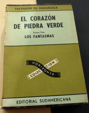 MADARIAGA, Salvador de - El corazón de piedra verde. Primera parte: Los fantasmas