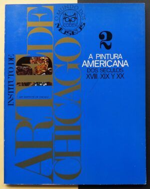 GIBELLI, Nicolás J. - O Mundo dos Museus. Instituto de Arte de Chicago II. A pintura Americana dos seculos XVIII, XIX y XX