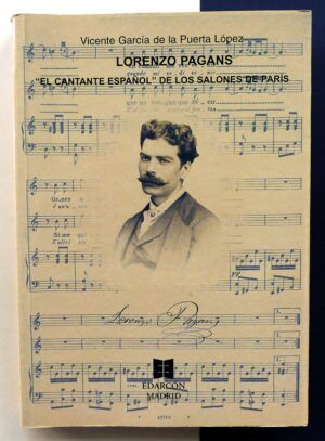 GARCÍA de la PUERTA LÓPEZ, Vicente - Lorenzo Pagans. "El cantante español" de los salones de París