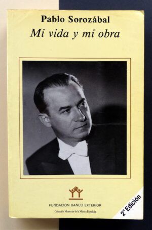 SORÓZABAL, Pablo - Pablo Sorozábal. Mi vida y mi obra
